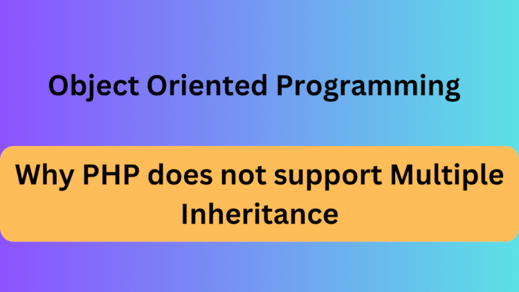 Why PHP does not support Multiple Inheritance?